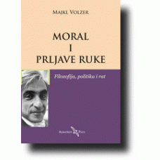 Moral i prljave ruke  Filozofija, politika i rat - Majkl Volzer